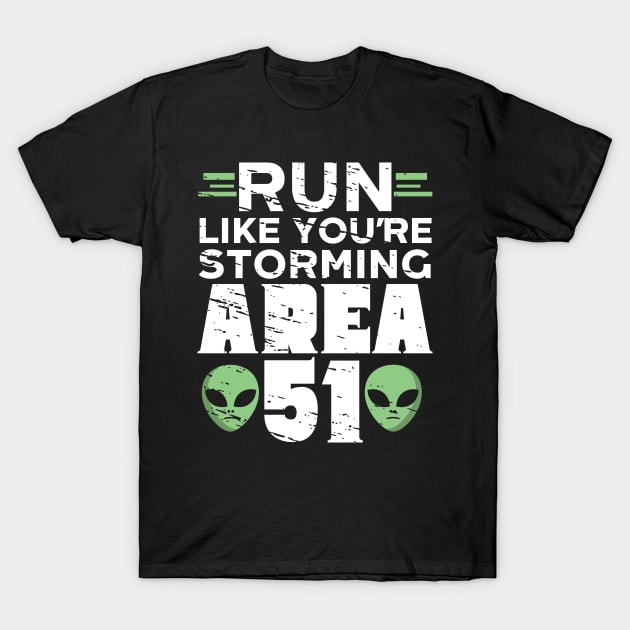 Run Like You're Storming Area 51 T-Shirt by Eugenex